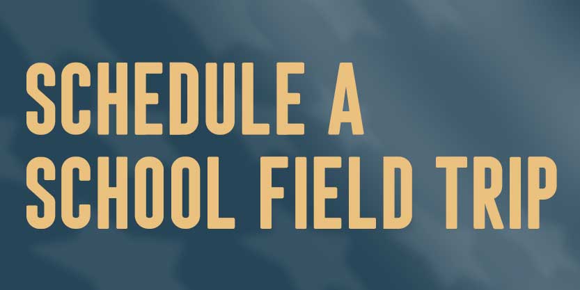 Schedule a school field trip