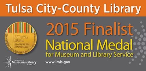 Tulsa City-County Library selected as finalist for 2015 National Medal for Museum and Library Service Tulsa City-County Library selected as finalist for 2015 National Medal for Museum and Library Service
