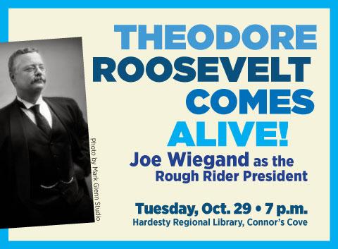 Theodore Roosevelt Comes Alive at Connor's Cove Theodore Roosevelt Comes Alive at Connor's Cove